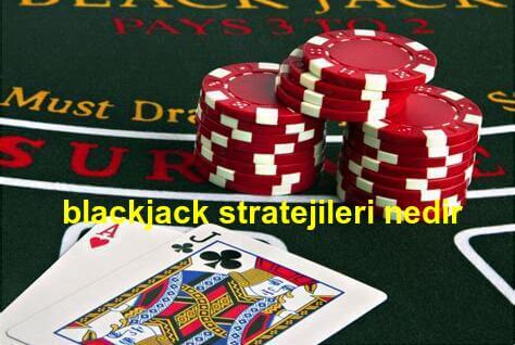 blackjack stratejileri nedir
